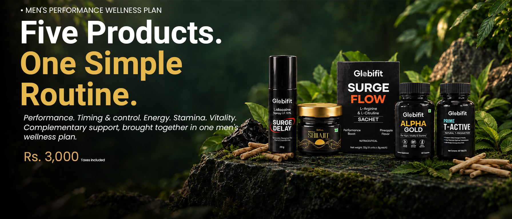 Men's Performance Wellness Plan. Five Products. One Simple Routine. Performance. Timing and control. Energy. Stamina. Vitality. Complementary support, brought together in one men's wellness plan. Rs. 3,000, taxes included.