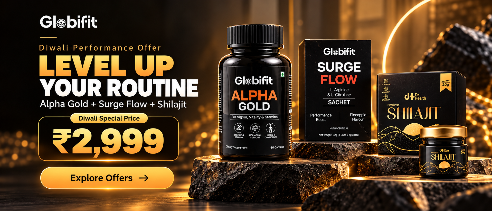 Diwali Performance Offer. Level up your routine. Alpha Gold + Surge Flow + Shilajit. Diwali special price: Rs. 2,999. Explore offers.